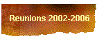 Reunions 2002-2006
