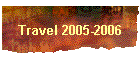 Travel 2005-2006