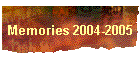 Memories 2004-2005